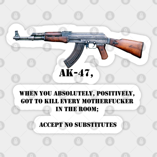 AK-47 accept no substitutes Sticker by timtopping